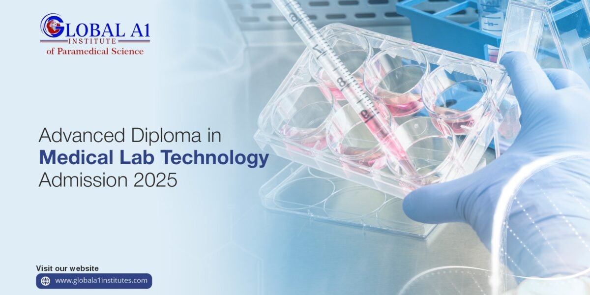 Advanced Diploma in Medical Lab Technology Admission 2025: Your Pathway to a Rewarding Career