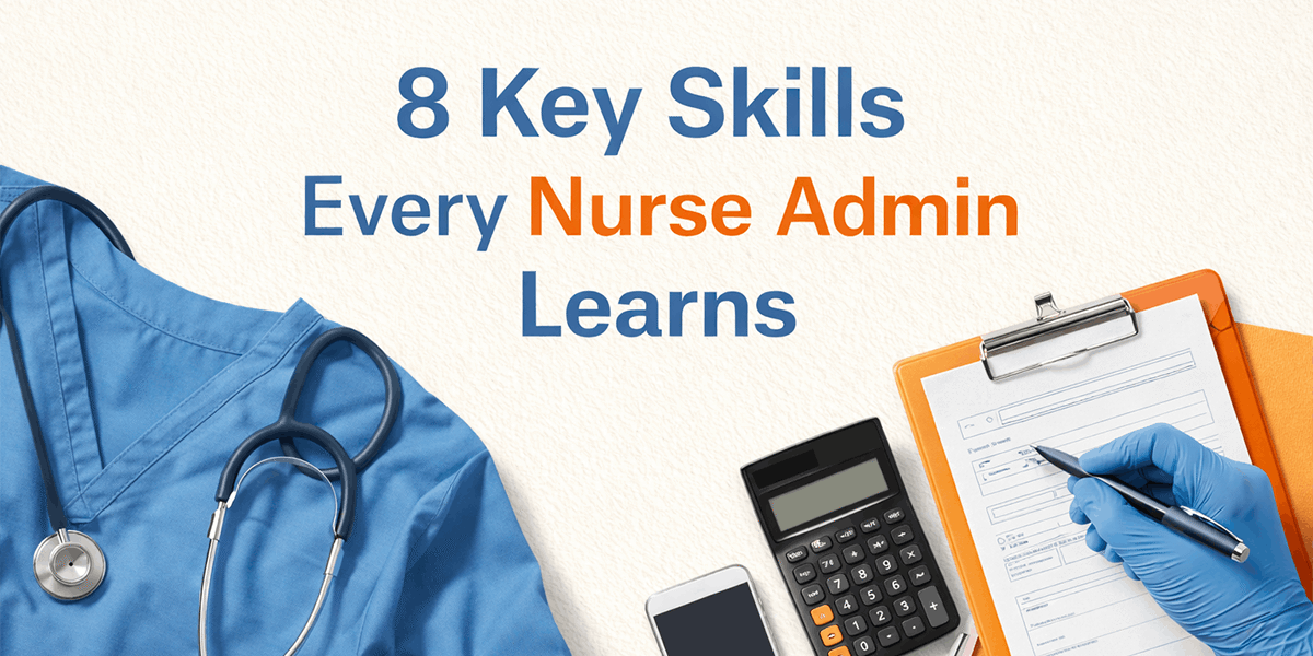 8 Key Skills Every Nurse Admin Learns