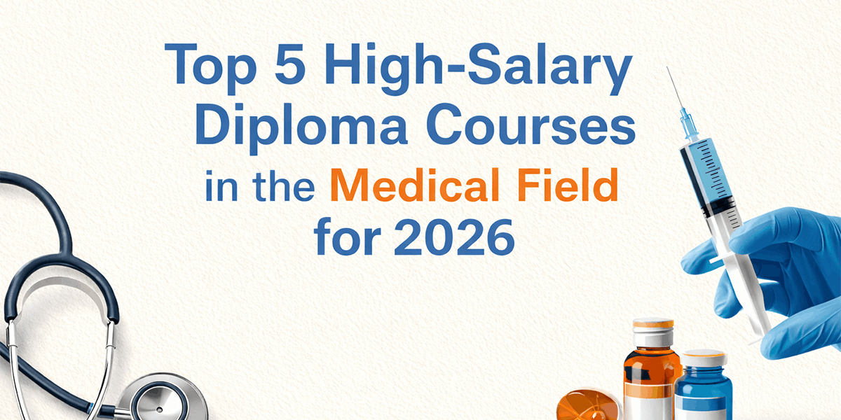 Top 5 High-Salary Diploma Courses in the Medical Field for 2026